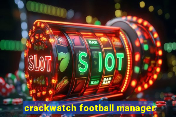 crackwatch football manager